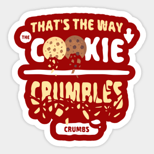 That's the way the cookie crumbles Sticker